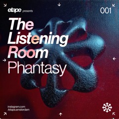 The Listening Room 001 — Phantasy