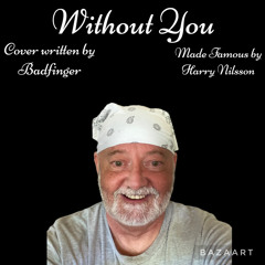 Without You Live Cover a song written by Badfinger