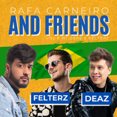 PACK MASHUP - RAFA CARNEIRO AND FRIENDS VOL. 6 W/ DEAZ & FELTERZ (100% BRASIL)