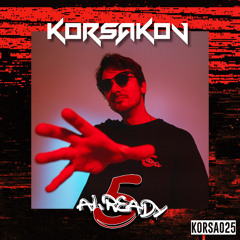KORSA025 - 5ALREADY [KORSAKOV MIX SERIES]