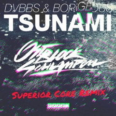 Dvbbs & Borgeous - Tsunami (Superior Core Remix)