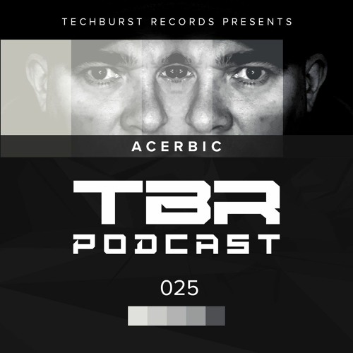 The Techburst Podcast 025 - Acerbic