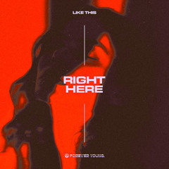 LIKETHIS - Right Here (Radio Edit) [Forever Young Recordings]