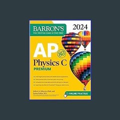 $${EBOOK} ⚡ AP Physics C Premium, 2024: 4 Practice Tests + Comprehensive Review + Online Practice