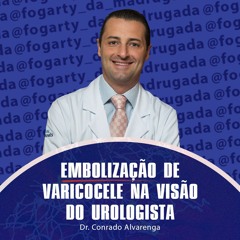 Dr. Conrado Alvarenga - Embolização de Varicocele na Visão do Urologista