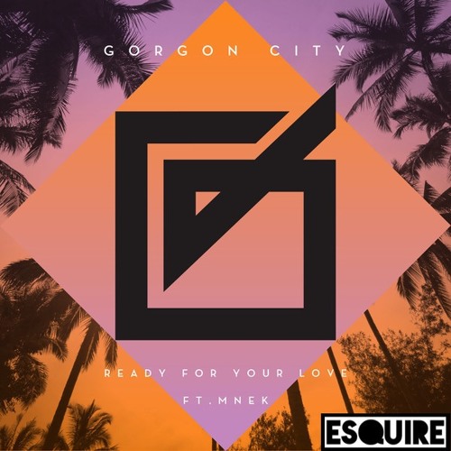 Gorgon City Feat. MNEK - Ready For You Love (eSQUIRE Remix) FREE DL