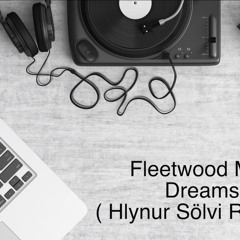 Fleetwood Mac - Dreams ( Hlynur Sölvi Re - Mix )