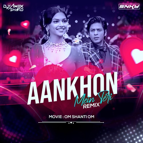 Aankhon Mein Teri - DJ SNKY x Dj Sharo & Amex (2021 Remix).mp3