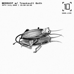 WORSHIP w/ Tracksuit Goth - 1020 Radio 24/07/2022