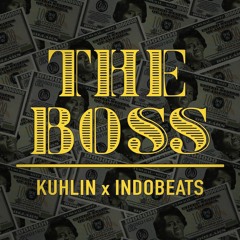 Kuhlin x Indobeats - The Boss