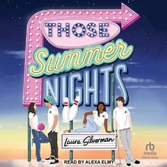 [Read] EPUB 💔 Those Summer Nights by  Laura Silverman,Alexa Elmy,Tantor Audio KINDLE