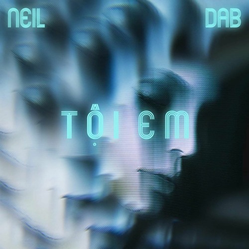 Neil - Tội em (feat. Dab)