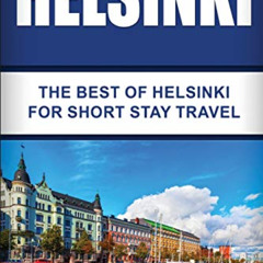 [Read] PDF 📙 Helsinki: The Best Of Helsinki For Short Stay Travel (Short Stay Travel
