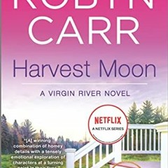 View KINDLE PDF EBOOK EPUB Harvest Moon (Virgin River Book 15) by  Robyn Carr 📄