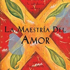 [READ] PDF EBOOK EPUB KINDLE La Maestria del Amor: Una Guia Practica para el Arte de las Relaciones