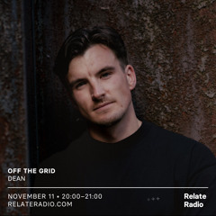 Dean - Relate Radio x Off The Grid | November 2023