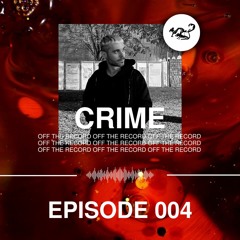 Off The Record 004 - CRIME