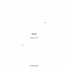 This is DnB. [Chapter I]