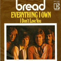 Everything I Own- Bread