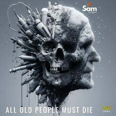 All Old People Must Die