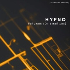 Fukuman - Hypno (Original Mix) Free Download.