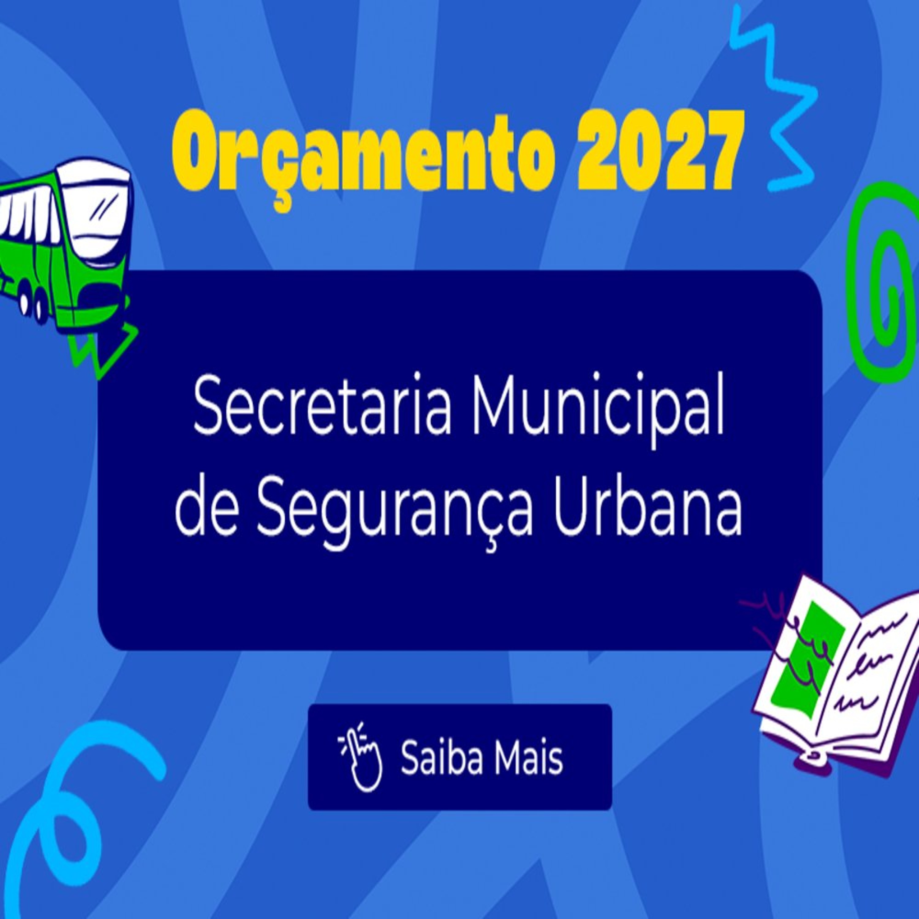 13.10.2026 = SECRET. MUNICIPAL DE SEG URBANA TERÁ R$ 2 BILHÕES NO ORÇAMENTO 2027
