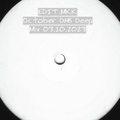 EDIT.MKK - October DNB Deep Mix 03.10.2023