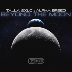 Talla 2XLC & Alpha Breed - Beyond The Moon