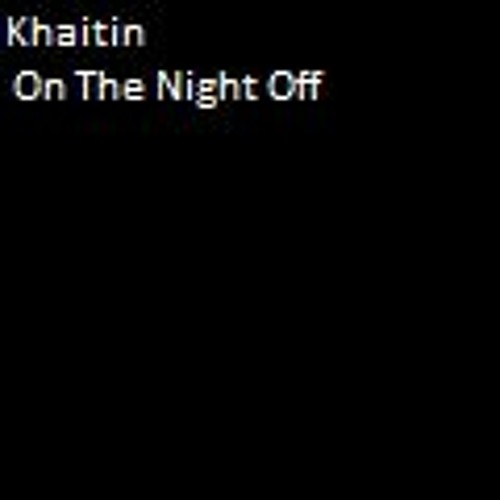 Khaitin - On The Night Off