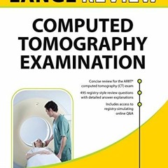 [Download] EBOOK 📩 LANGE Review: Computed Tomography Examination by  Sharlene Snowdo