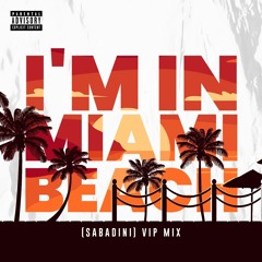 Sabadini - I'm In Miami Bitch (VIP Mix)
