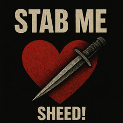Stab Me (sheed)