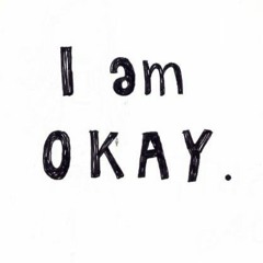 I am Okay.