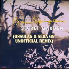 Bruce Springsteen - Secret Garden (Ossulag & Seba GS Unofficial Remix)[Free Download, mp3 320 kbps]