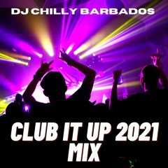 Club It Up 2021 MIX - DJ Chilly Barbados