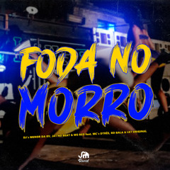 FODA NO MORRO - DJ MENOR DA RV x JA1NOBEAT Feat Lk7original,Mc Dtres,Mc Rd Bala,Dj Ws Red