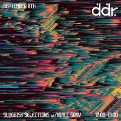 8/9/25 Dublin digital radio Sluggish selections guest mix