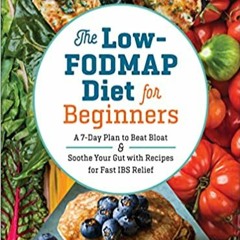 [PDF] ✔️ eBooks The Low-FODMAP Diet for Beginners: A 7-Day Plan to Beat Bloat and Soothe Your Gut wi