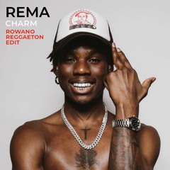 Rema - Charm (Rowano Reggaeton Edit)