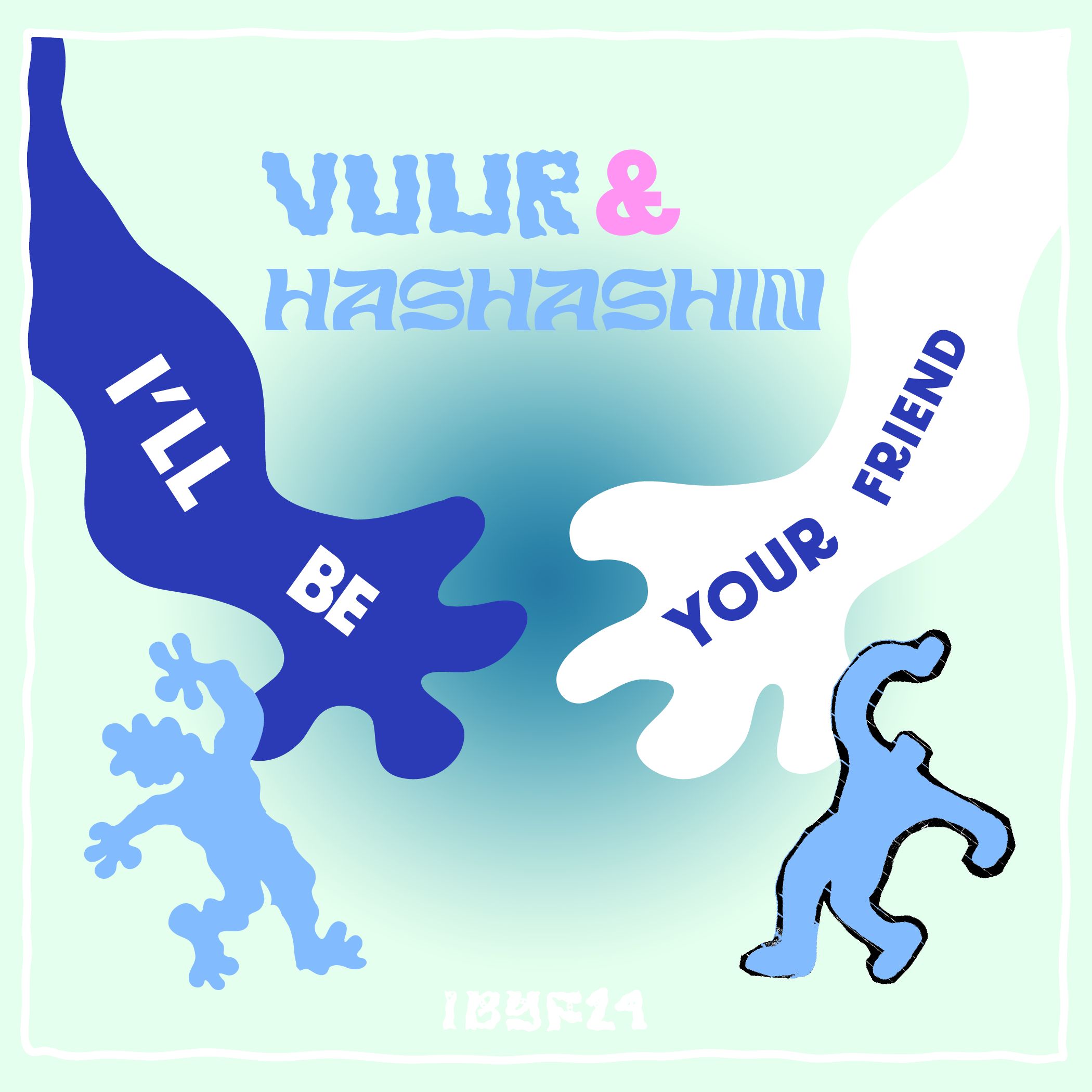 I'll Be Your Friend w/ Vuur & HASHASHIN