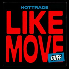 CUFF188: Hottrade - Like Move (Original Mix) [CUFF]