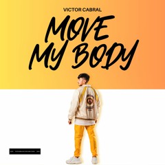 Victor Cabral - Move My Body (Future Tchaco Mix)