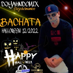 Bachata Halloween Octubre 12-2022 - Dj Yahndo Mix elojodelmambo