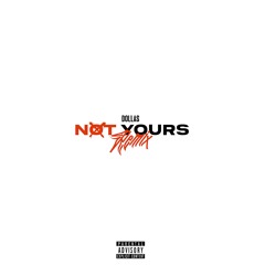 Not Yours (Remix)