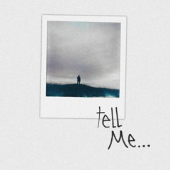 Tell Me...