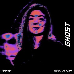 NIGHT BLOOM - GHOST (skxrp. remix)
