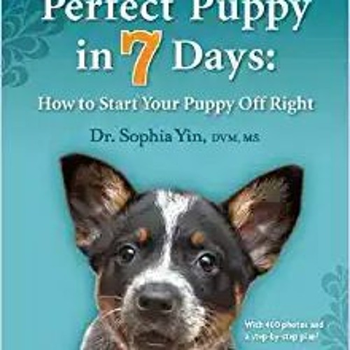 [Ebook] Reading Perfect Puppy in 7 Days: How to Start Your Puppy Off Right #KINDLE$