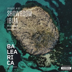 Showroom Ibiza by Escribano #197 [04 - 12 - 2022] [Balearica Radio]