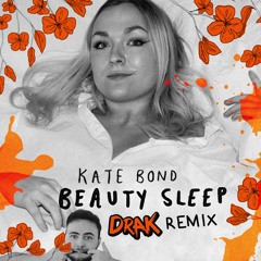 Kate Bond - Beauty Sleep (Drak Remix)