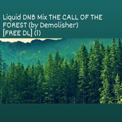 Liquid DNB Mix THE CALL OF THE FOREST (by Demolisher) [FREE DL] (1)